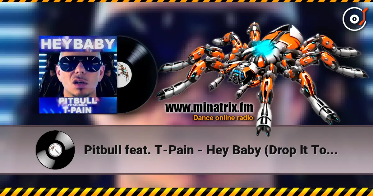 Pitbull feat. T-Pain - Hey Baby (Drop It To The Floor) (Mike Cole Remix) écouter en ligne en haute qualité | Minatrix.FM