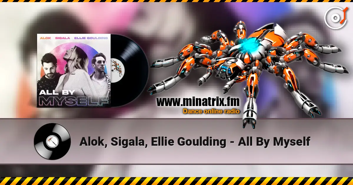 Alok, Sigala, Ellie Goulding - All By Myself écouter en ligne en haute qualité | Minatrix.FM