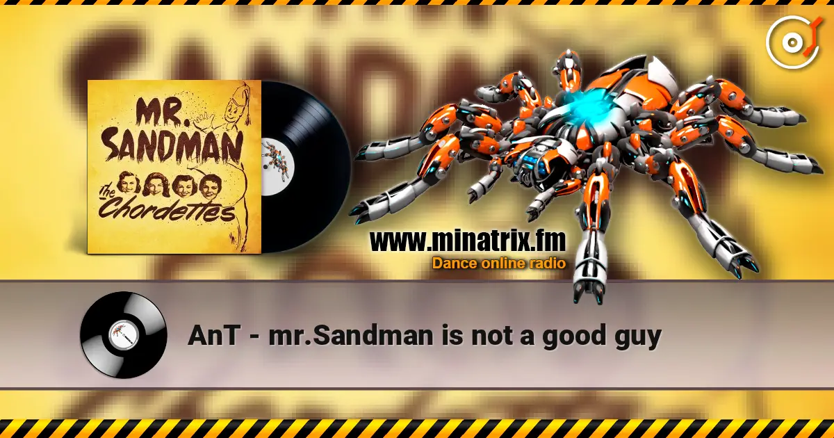 AnT - mr.Sandman is not a good guy écouter en ligne en haute qualité | Minatrix.FM