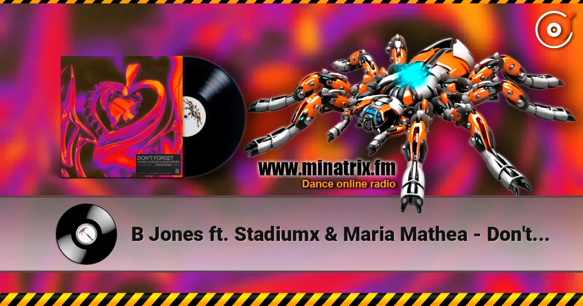 B Jones ft. Stadiumx & Maria Mathea - Don't Forget écouter en ligne en haute qualité | Minatrix.FM