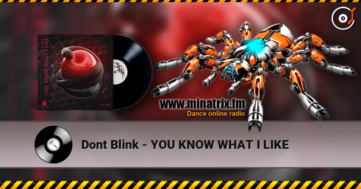 Dont Blink - YOU KNOW WHAT I LIKE écouter en ligne en haute qualité | Minatrix.FM