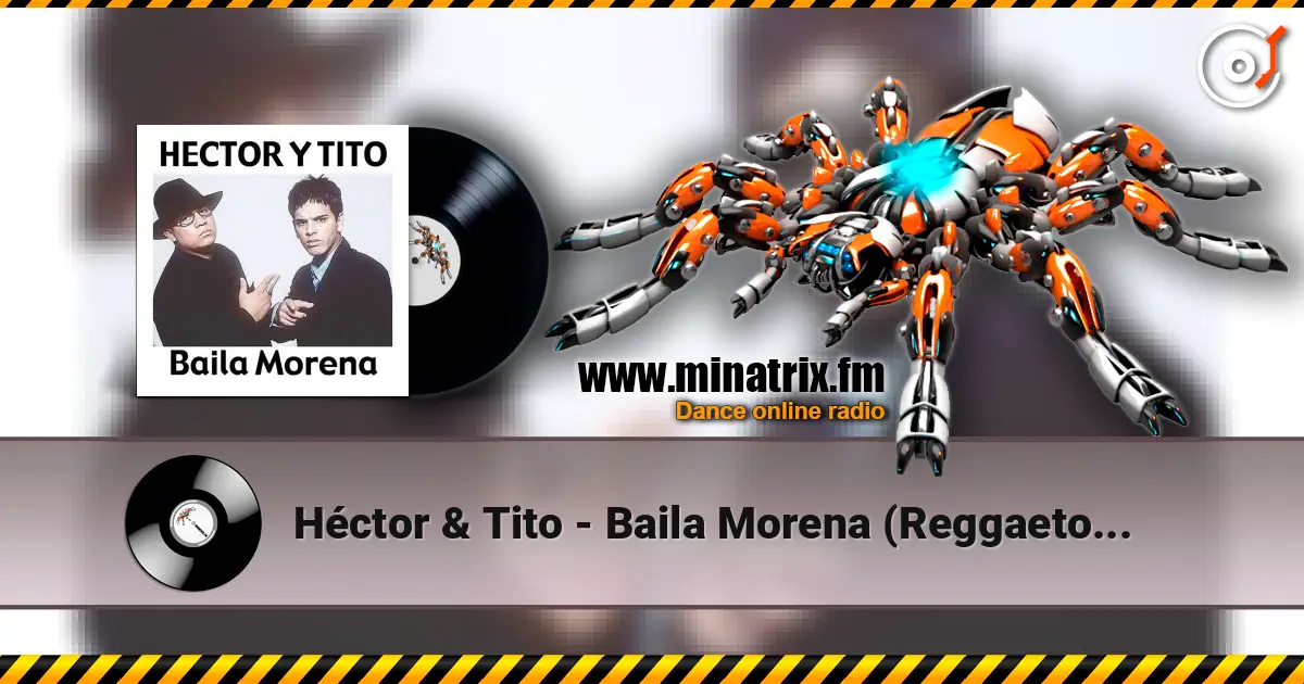 Héctor & Tito - Baila Morena (Reggaeton Remix 2005) écouter en ligne en haute qualité | Minatrix.FM