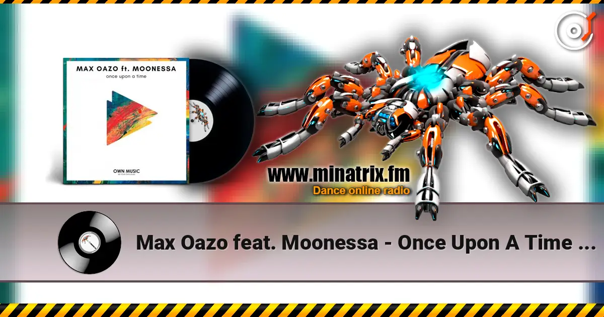 Max Oazo feat. Moonessa - Once Upon A Time (House Mix) écouter en ligne en haute qualité | Minatrix.FM