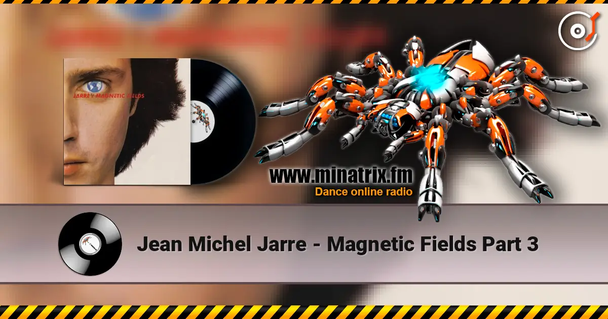 Jean Michel Jarre - Magnetic Fields Part 3 écouter en ligne en haute qualité | Minatrix.FM