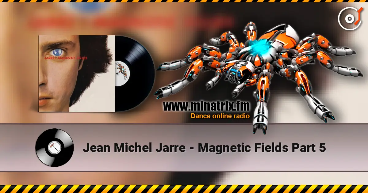 Jean Michel Jarre - Magnetic Fields Part 5 écouter en ligne en haute qualité | Minatrix.FM
