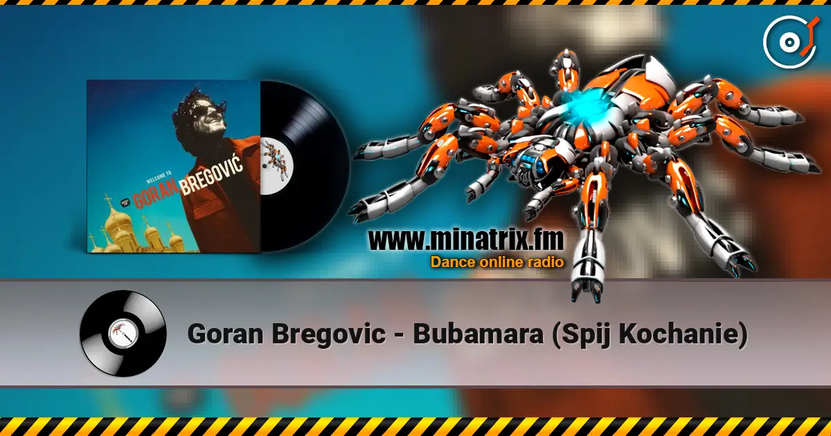 Goran Bregovic - Bubamara (Spij Kochanie) écouter en ligne en haute qualité | Minatrix.FM