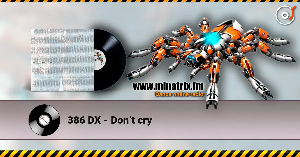 386 DX - Don’t cry écouter en ligne en haute qualité | Minatrix.FM