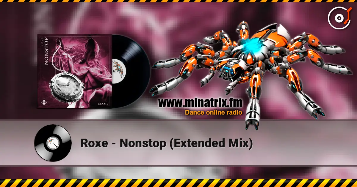 Roxe - Nonstop (Extended Mix) écouter en ligne en haute qualité | Minatrix.FM