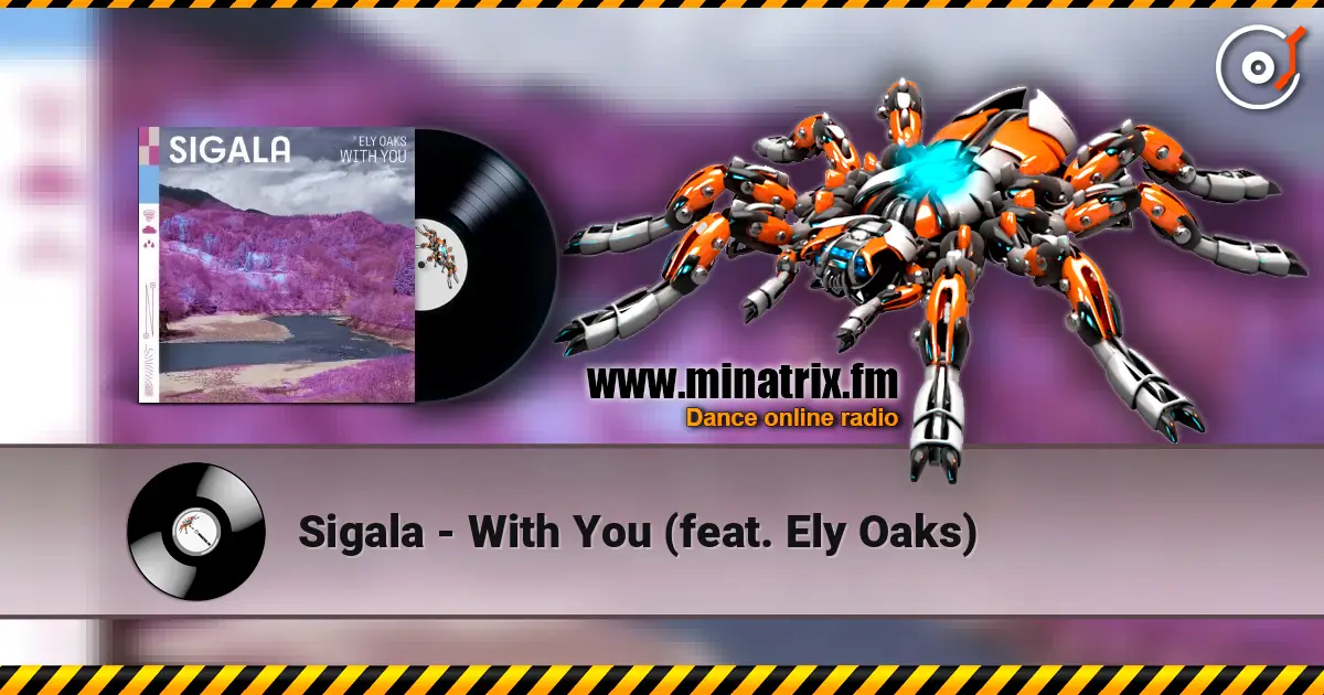 Sigala - With You (feat. Ely Oaks) écouter en ligne en haute qualité | Minatrix.FM