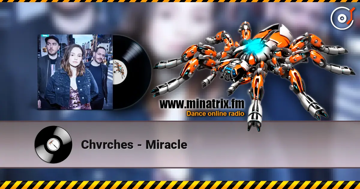Chvrches - Miracle écouter en ligne en haute qualité | Minatrix.FM