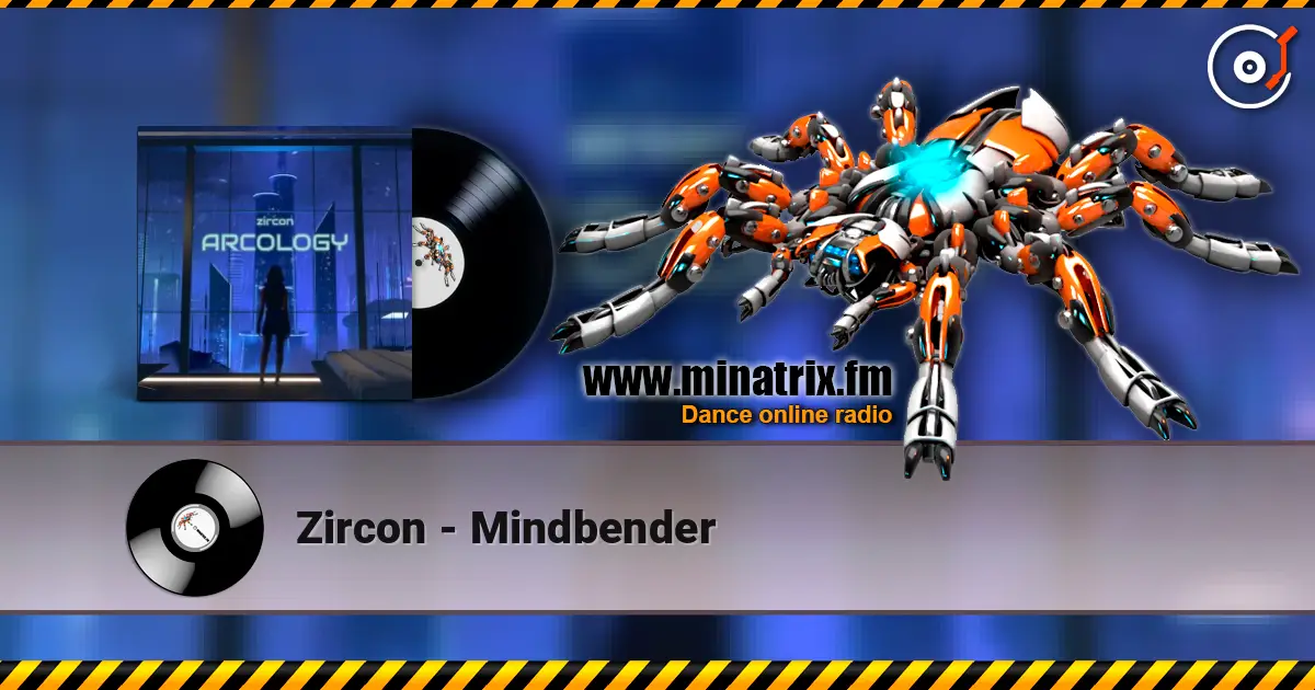 Zircon - Mindbender écouter en ligne en haute qualité | Minatrix.FM