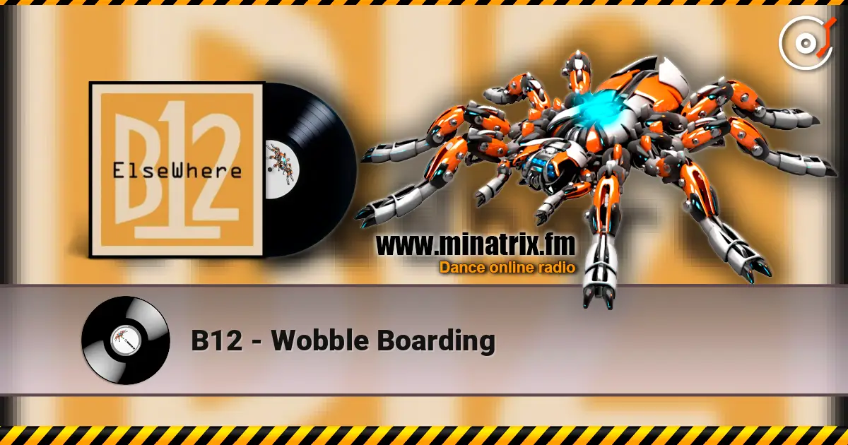 B12 - Wobble Boarding écouter en ligne en haute qualité | Minatrix.FM