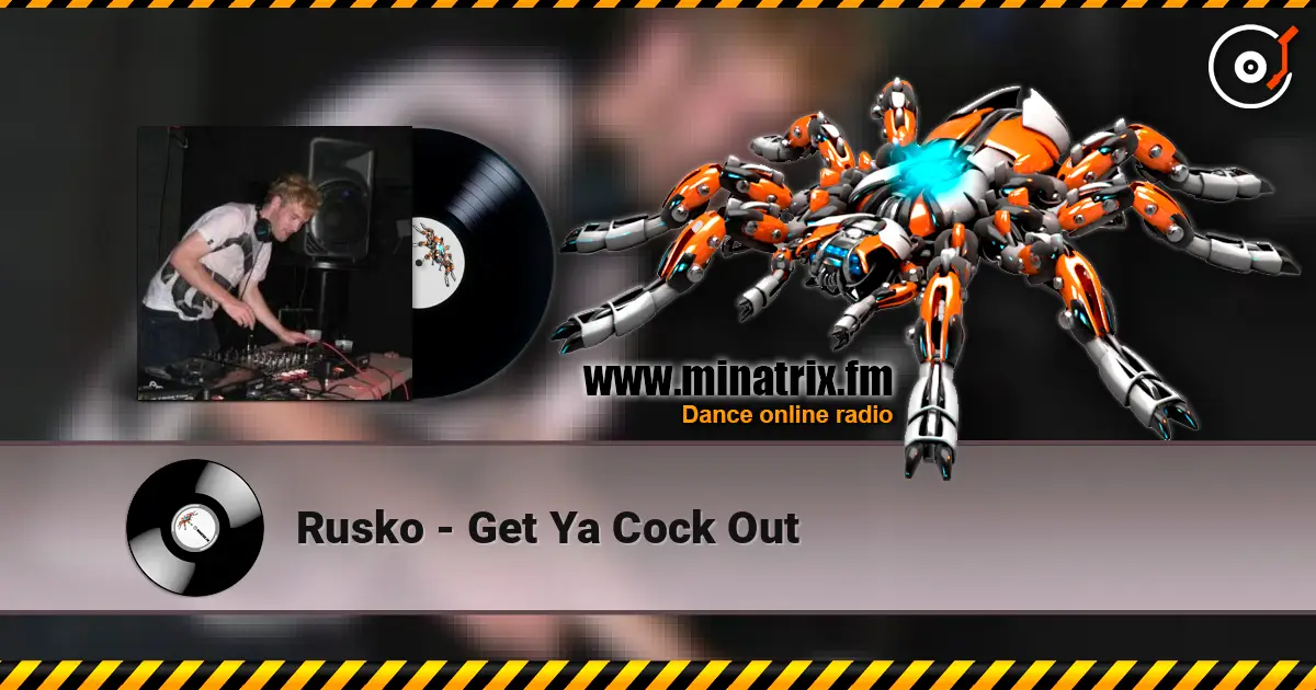 Rusko - Get Ya Cock Out écouter en ligne en haute qualité | Minatrix.FM