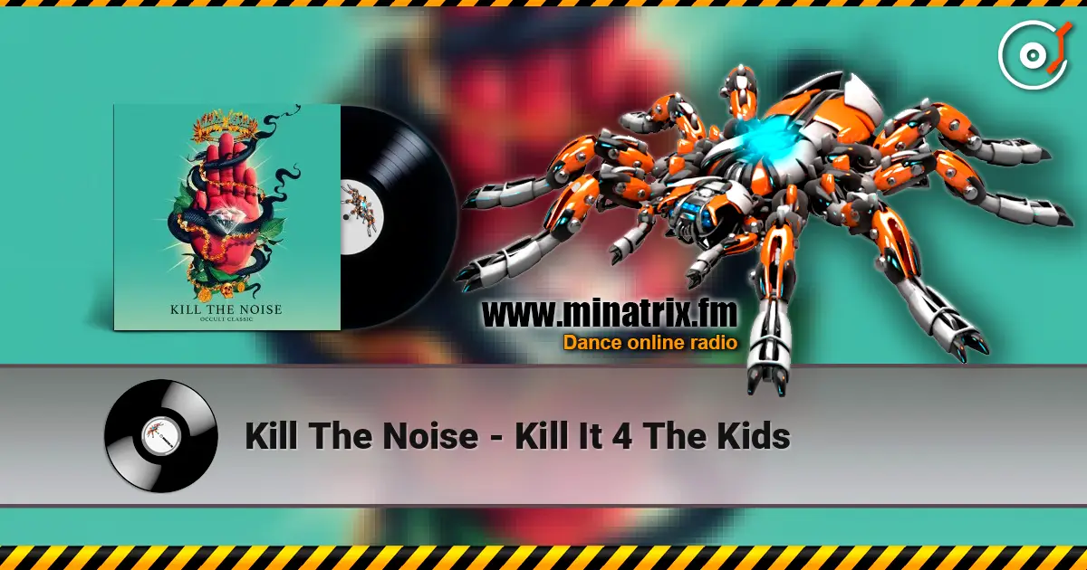 Kill The Noise - Kill It 4 The Kids écouter en ligne en haute qualité | Minatrix.FM