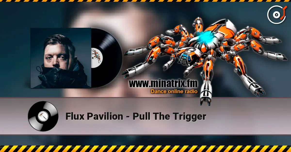 Flux Pavilion - Pull The Trigger écouter en ligne en haute qualité | Minatrix.FM