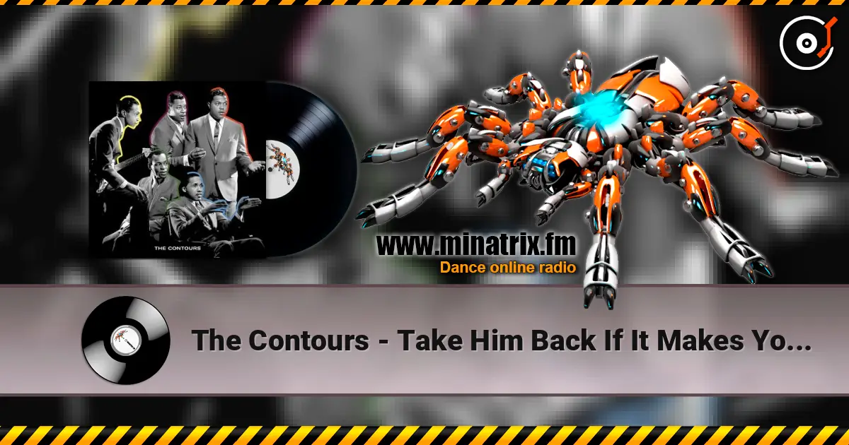 The Contours - Take Him Back If It Makes You Happy écouter en ligne en haute qualité | Minatrix.FM