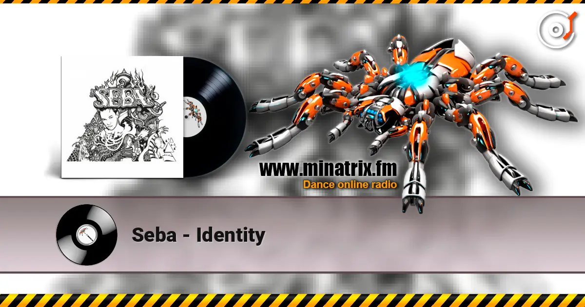 Seba - Identity écouter en ligne en haute qualité | Minatrix.FM