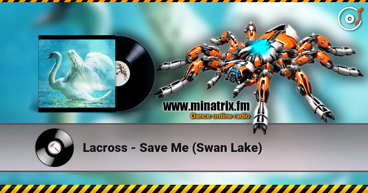 Lacross - Save Me (Swan Lake) écouter en ligne en haute qualité | Minatrix.FM
