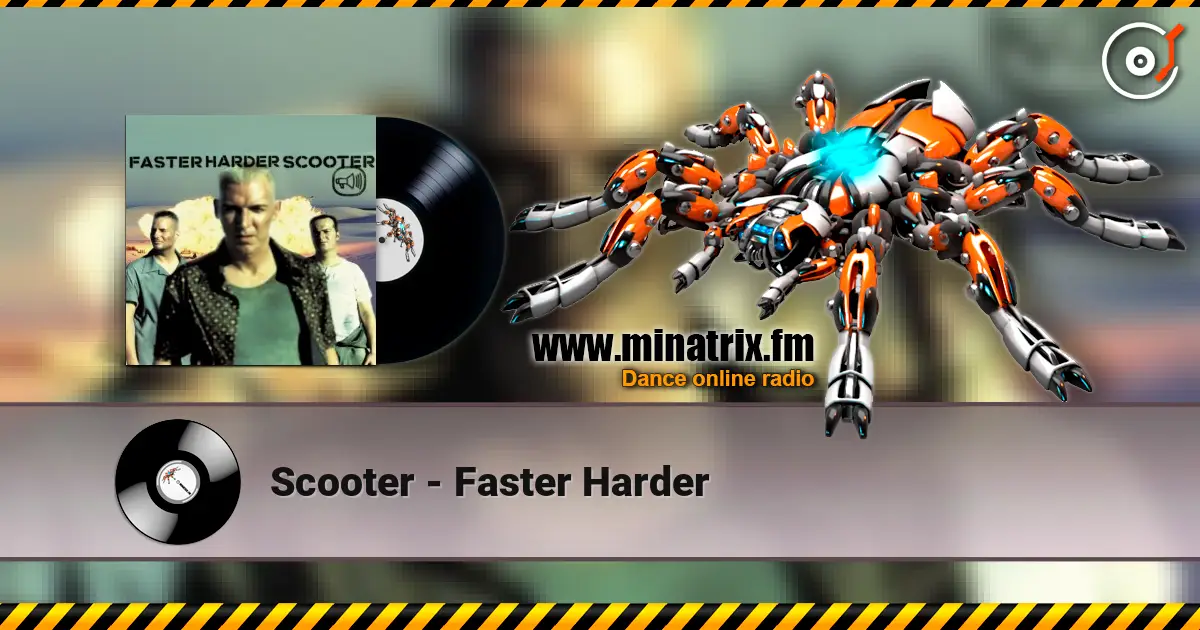 Scooter - Faster Harder écouter en ligne en haute qualité | Minatrix.FM