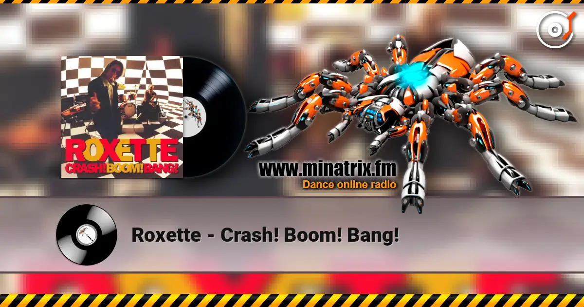 Roxette - Crash! Boom! Bang! écouter en ligne en haute qualité | Minatrix.FM