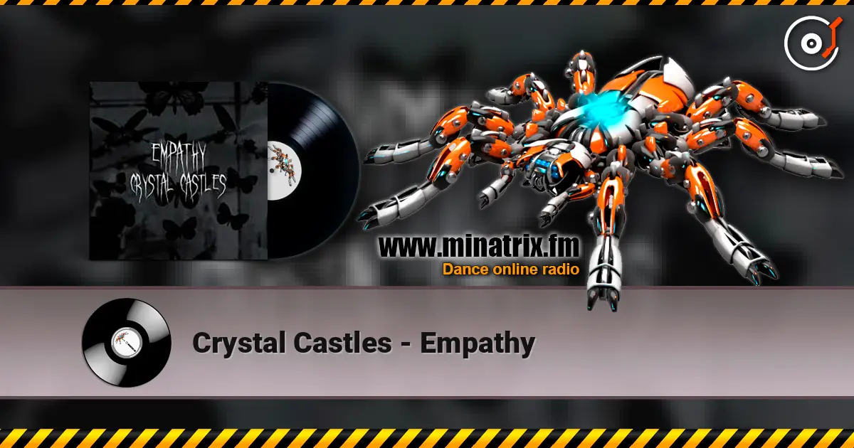 Crystal Castles - Empathy écouter en ligne en haute qualité | Minatrix.FM