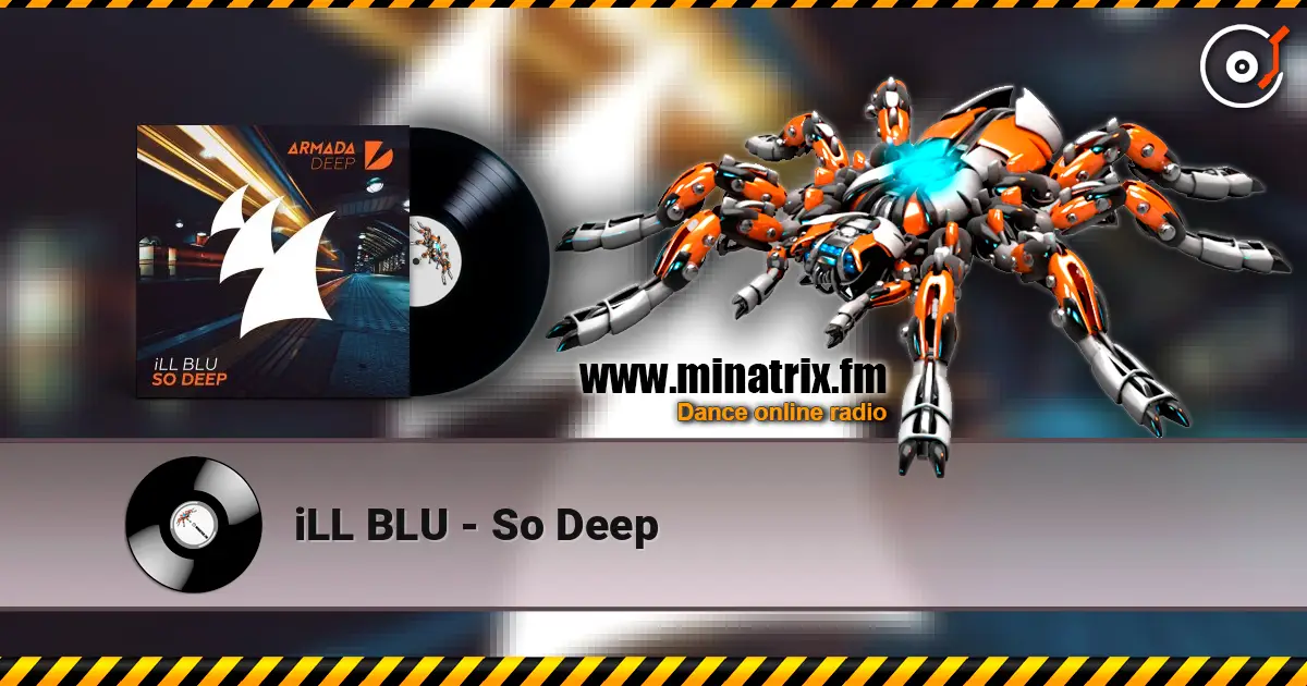 iLL BLU - So Deep écouter en ligne en haute qualité | Minatrix.FM