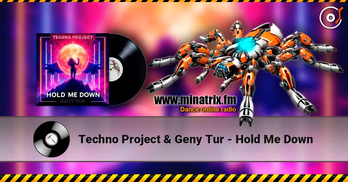 Techno Project & Geny Tur - Hold Me Down écouter en ligne en haute qualité | Minatrix.FM