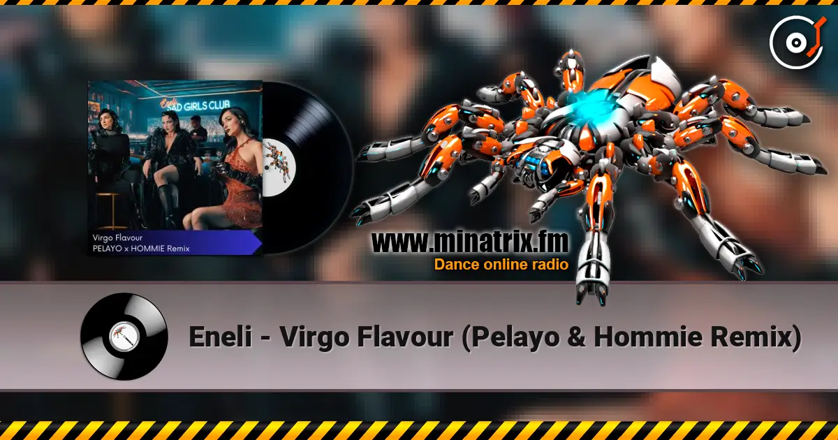 Eneli - Virgo Flavour (Pelayo & Hommie Remix) écouter en ligne en haute qualité | Minatrix.FM