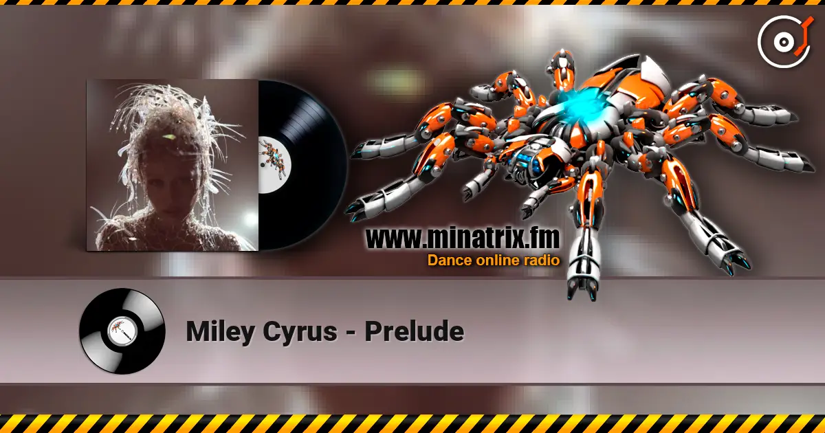 Miley Cyrus - Prelude écouter en ligne en haute qualité | Minatrix.FM