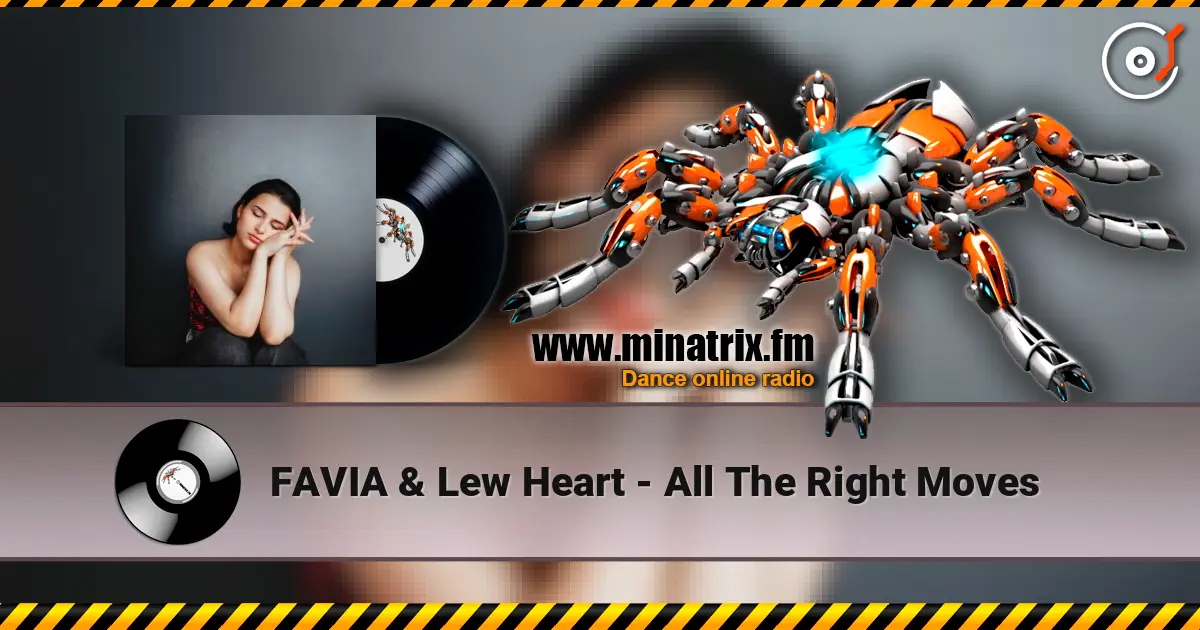 FAVIA & Lew Heart - All The Right Moves écouter en ligne en haute qualité | Minatrix.FM