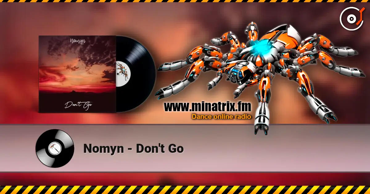 Nomyn - Don't Go écouter en ligne en haute qualité | Minatrix.FM
