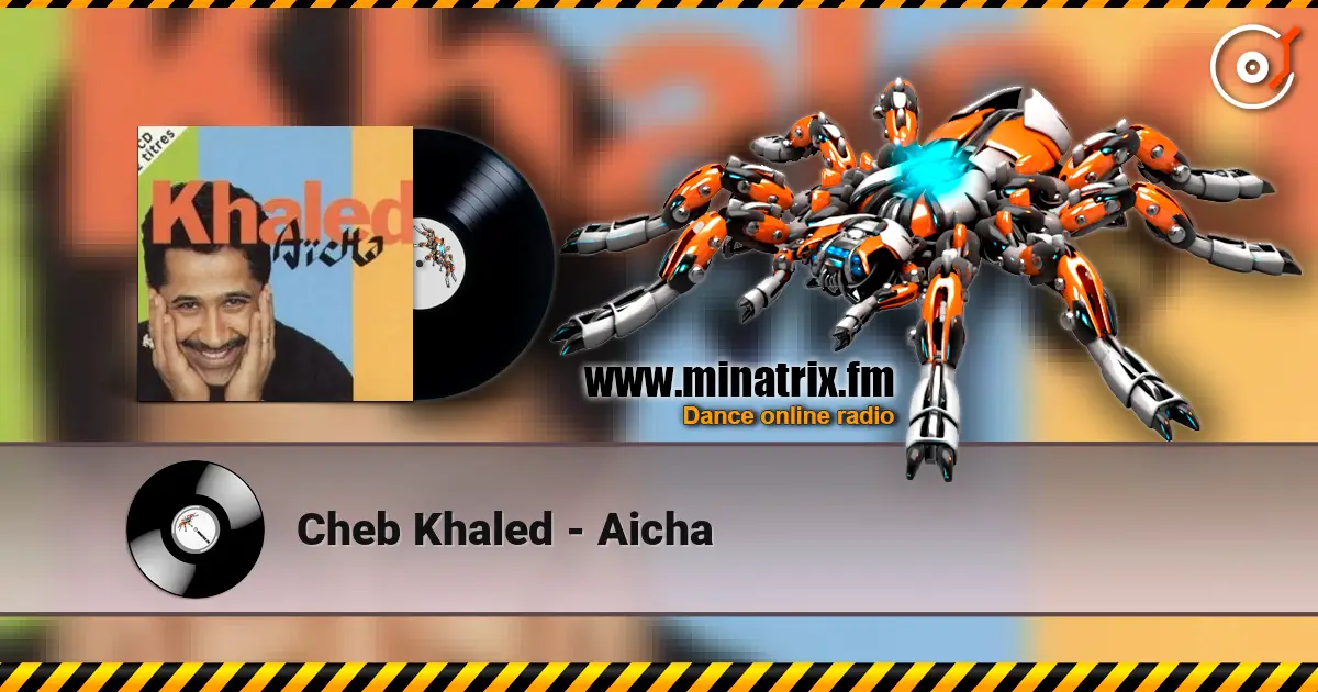 Cheb Khaled - Aicha écouter en ligne en haute qualité | Minatrix.FM