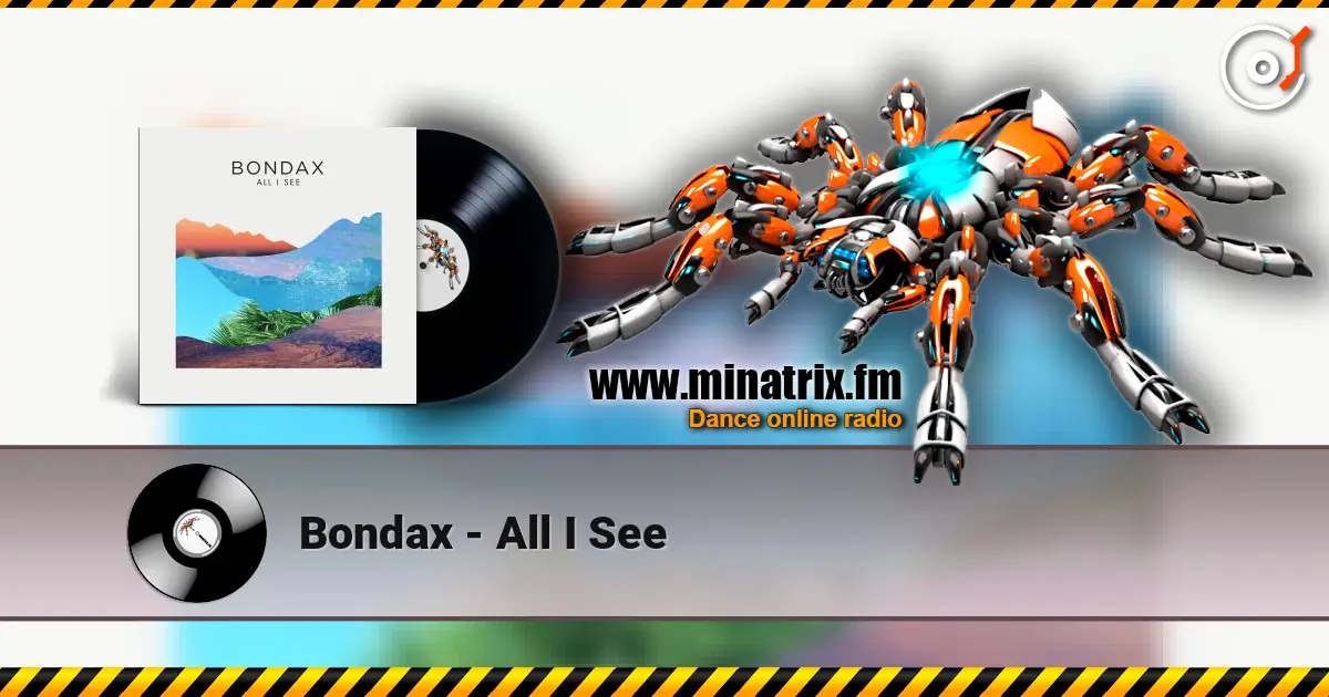 Bondax - All I See écouter en ligne en haute qualité | Minatrix.FM