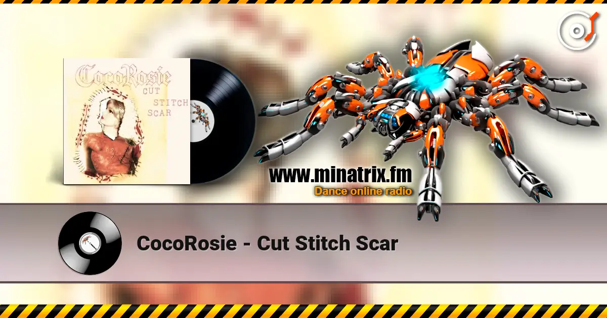 CocoRosie - Cut Stitch Scar écouter en ligne en haute qualité | Minatrix.FM