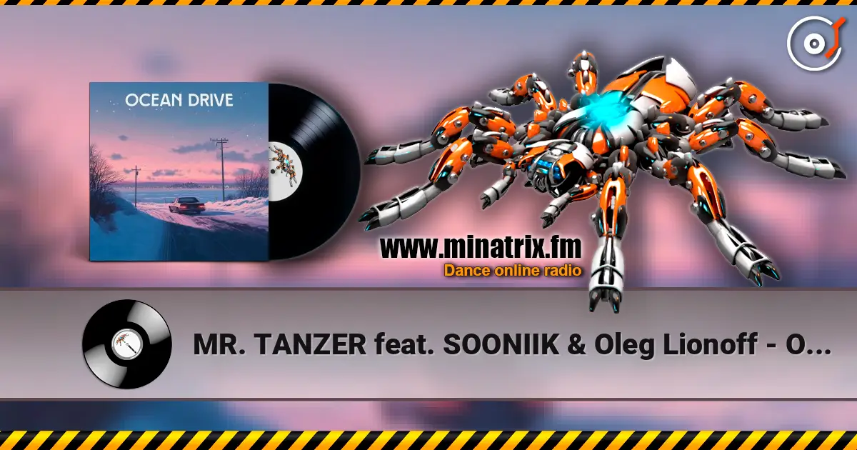 MR. TANZER feat. SOONIIK & Oleg Lionoff - Ocean Drive écouter en ligne en haute qualité | Minatrix.FM