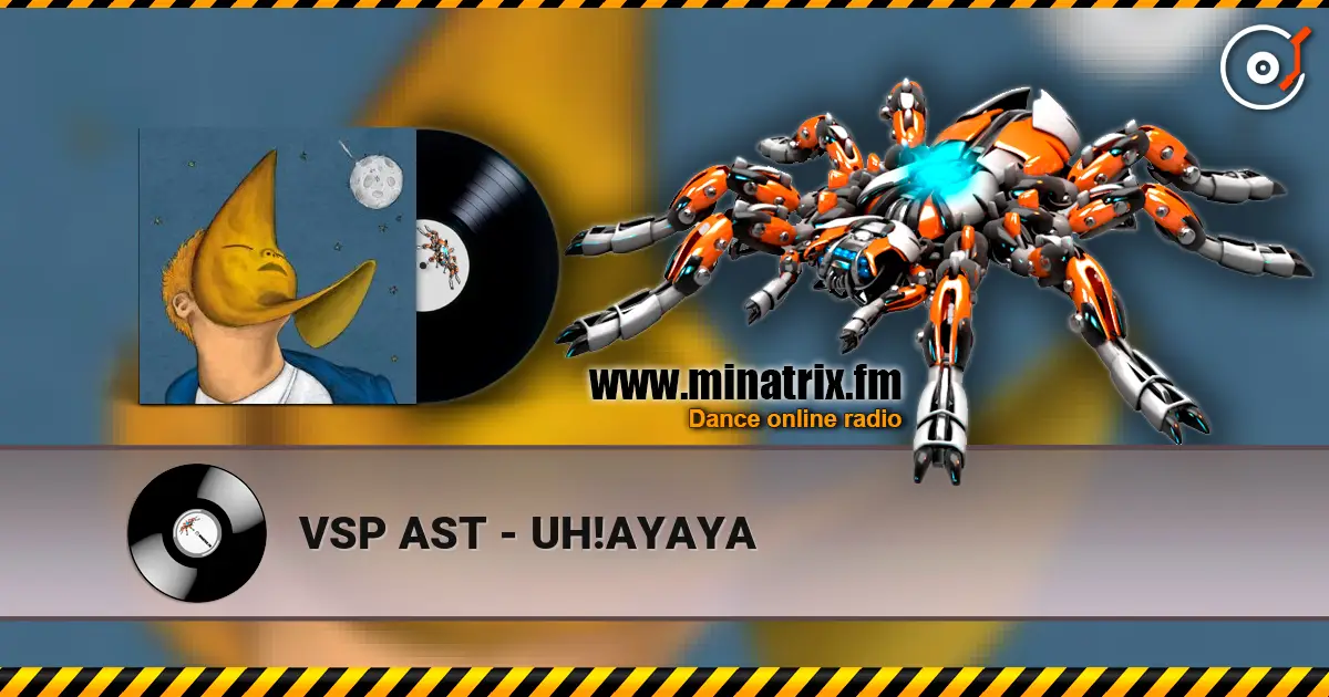 VSP AST - UH!AYAYA écouter en ligne en haute qualité | Minatrix.FM