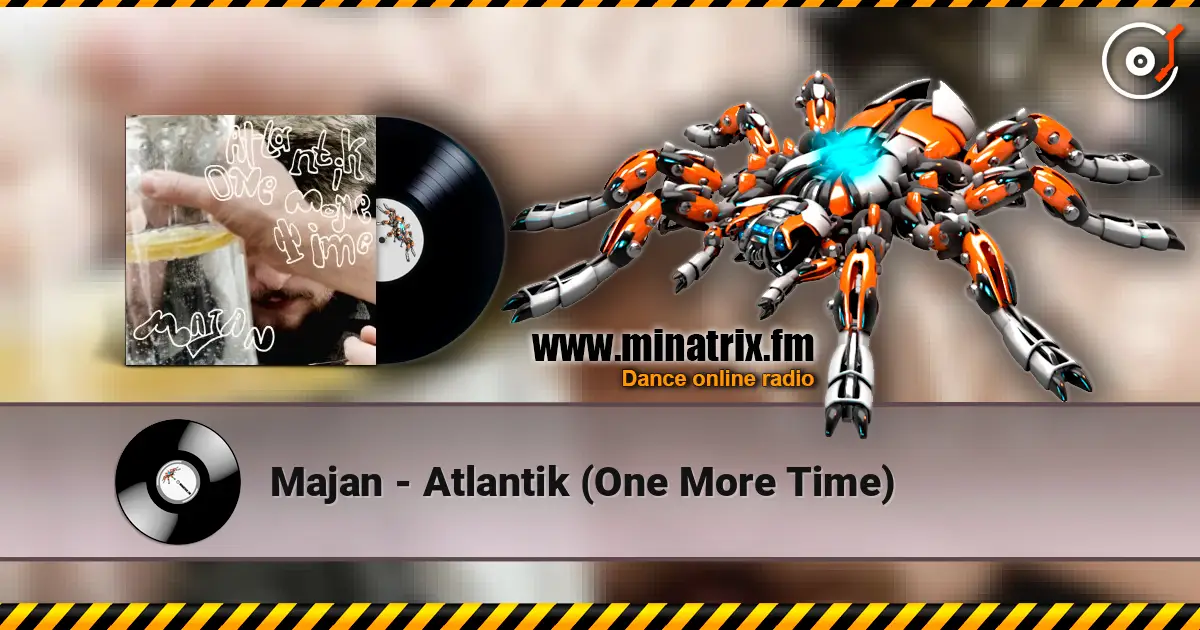 Majan - Atlantik (One More Time) écouter en ligne en haute qualité | Minatrix.FM