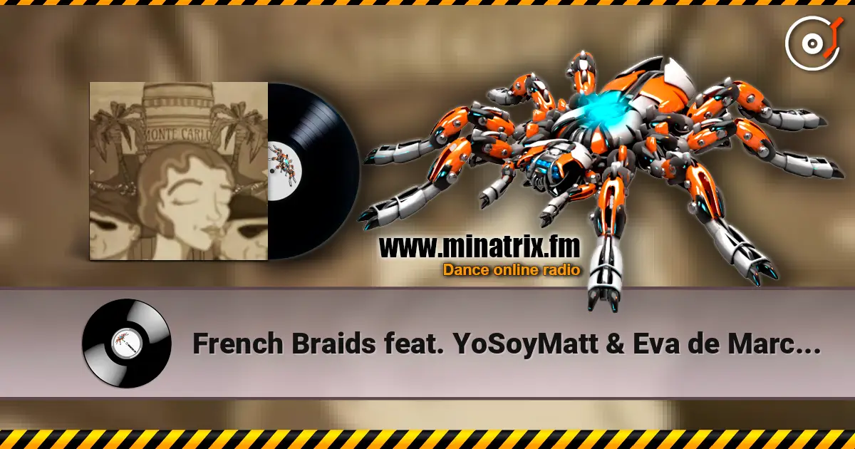 French Braids feat. YoSoyMatt & Eva de Marce - Monte Carlo écouter en ligne en haute qualité | Minatrix.FM