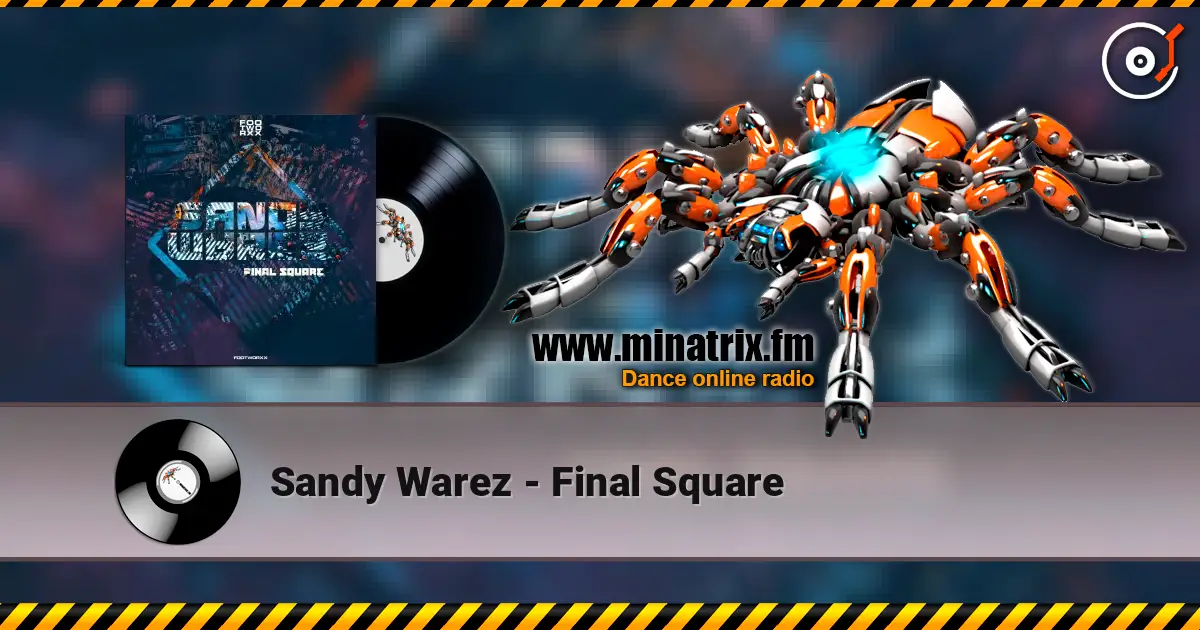 Sandy Warez - Final Square écouter en ligne en haute qualité | Minatrix.FM