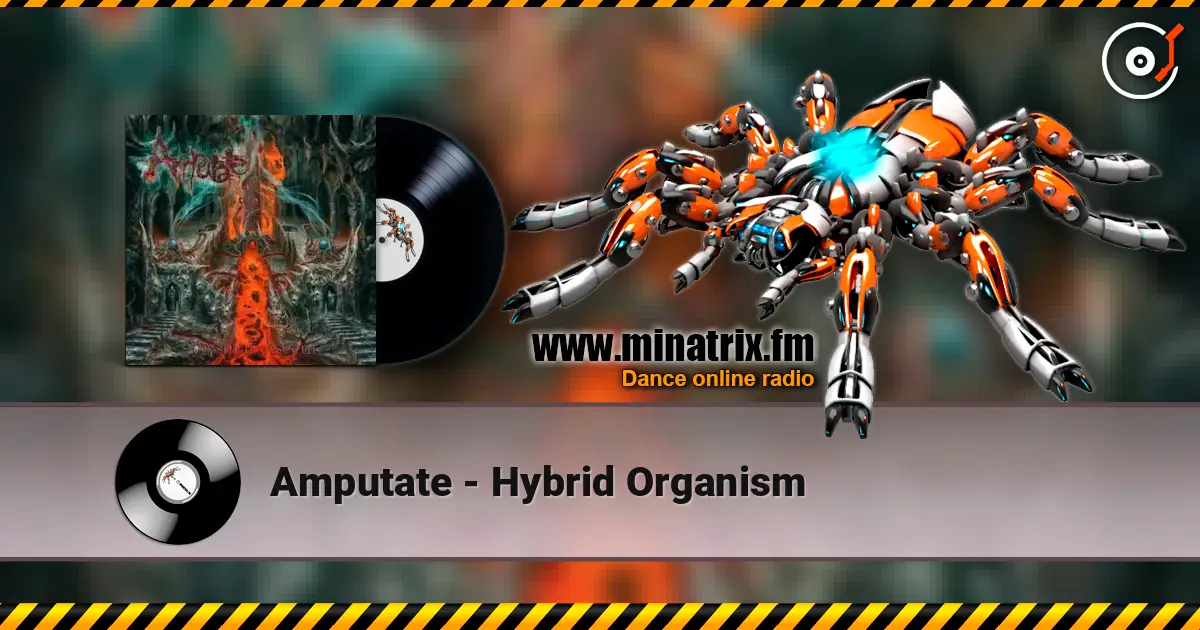 Amputate - Hybrid Organism écouter en ligne en haute qualité | Minatrix.FM