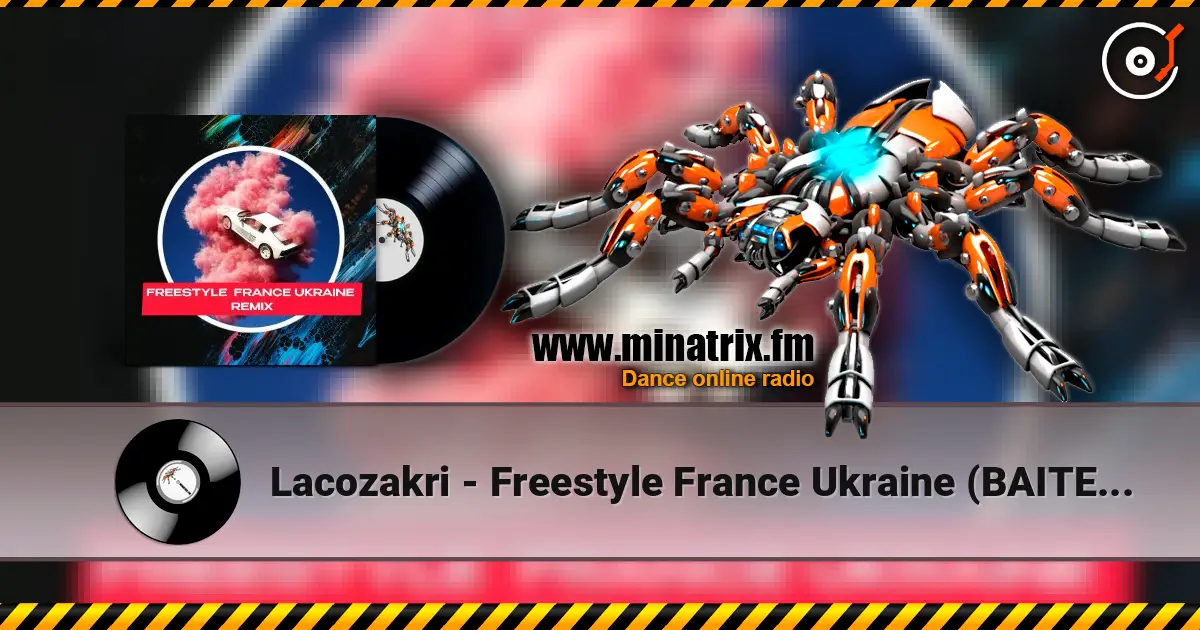 Lacozakri - Freestyle France Ukraine (BAITED BOYS RMX) écouter en ligne en haute qualité | Minatrix.FM