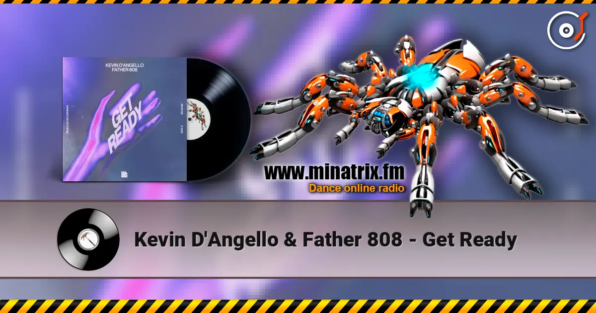 Kevin D'Angello & Father 808 - Get Ready écouter en ligne en haute qualité | Minatrix.FM