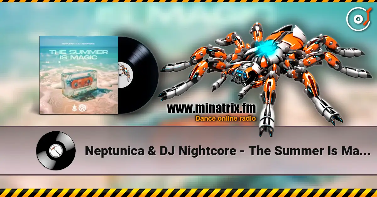 Neptunica & DJ Nightcore - The Summer Is Magic écouter en ligne en haute qualité | Minatrix.FM