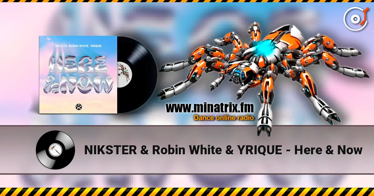 NIKSTER & Robin White & YRIQUE - Here & Now écouter en ligne en haute qualité | Minatrix.FM