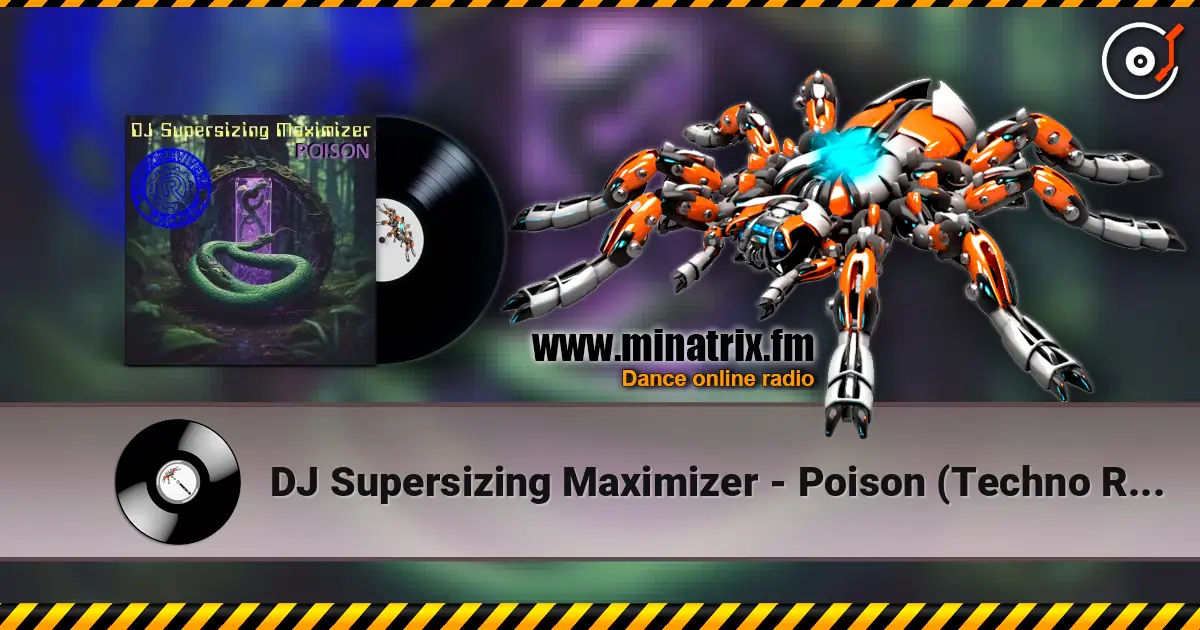 DJ Supersizing Maximizer - Poison (Techno Revivers Project cover) écouter en ligne en haute qualité | Minatrix.FM