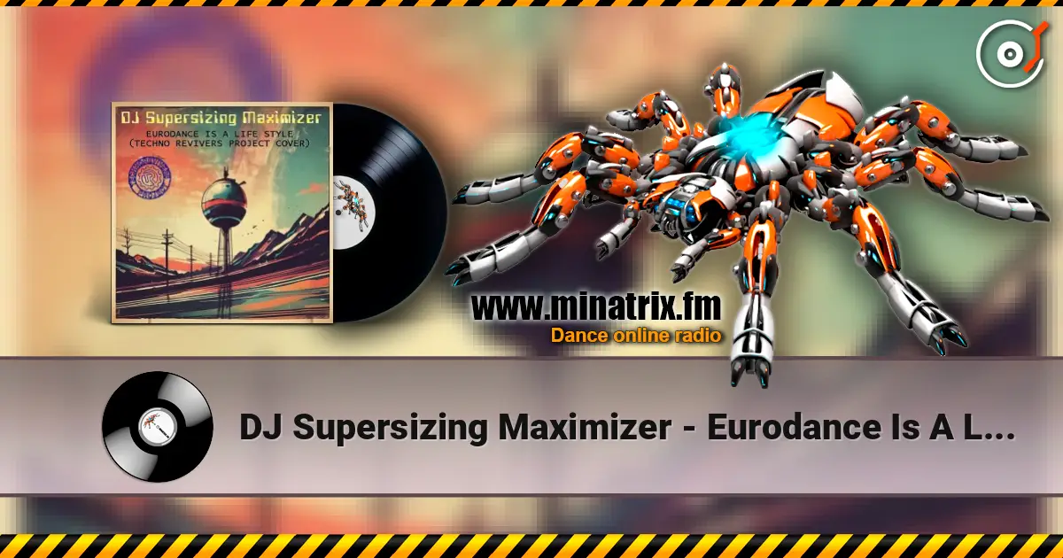 DJ Supersizing Maximizer - Eurodance Is A Life Style (Techno Revivers Project cover)(Rave Version) écouter en ligne en haute qualité | Minatrix.FM