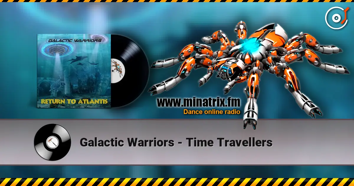 Galactic Warriors - Time Travellers écouter en ligne en haute qualité | Minatrix.FM