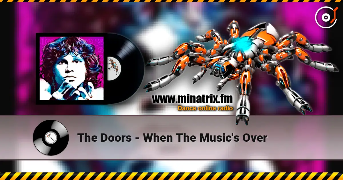 The Doors - When The Music's Over écouter en ligne en haute qualité | Minatrix.FM
