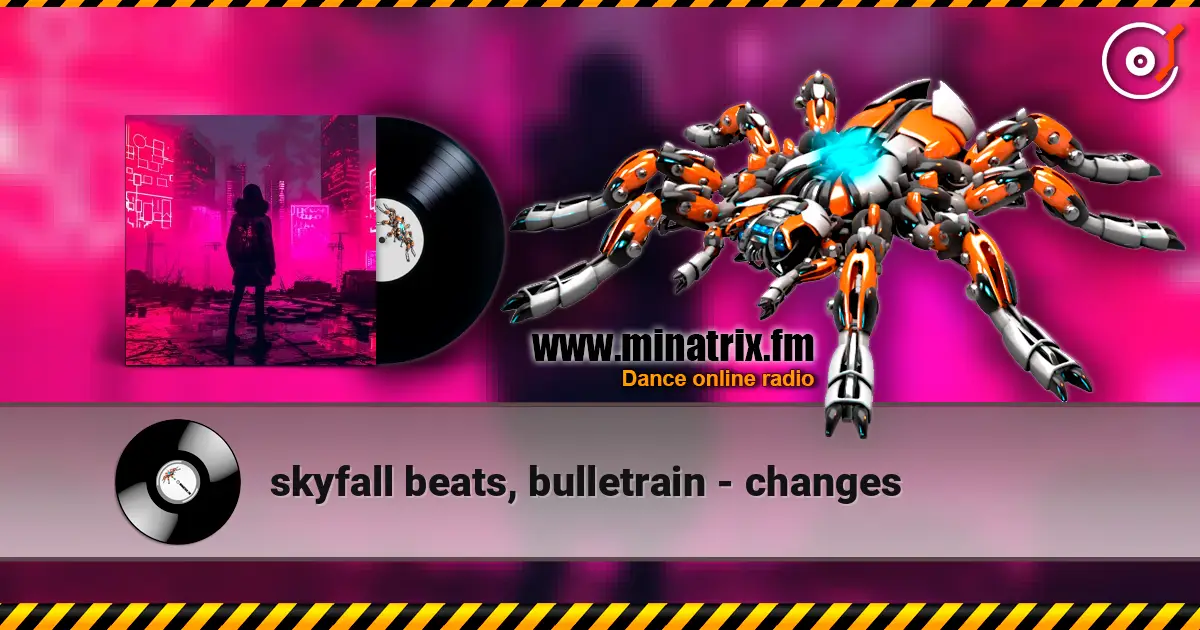 skyfall beats, bulletrain - changes écouter en ligne en haute qualité | Minatrix.FM