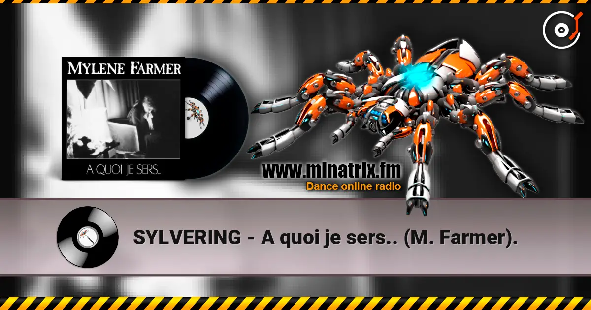 SYLVERING - A quoi je sers.. (M. Farmer). écouter en ligne en haute qualité | Minatrix.FM